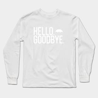 hello goodbye Long Sleeve T-Shirt